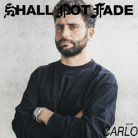 Carlo - Shall Not Fade: Carlo (DJ Mix)