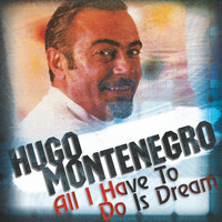 Hugo Montenegro - All I Have To Do Is Dream