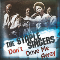 The Staple Singers - Don't Drive Me Away