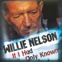 Willie Nelson - If I Had Only Known