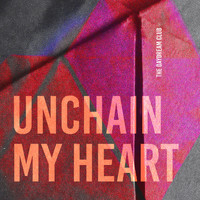 The Daydream Club - Unchain My Heart