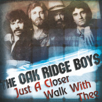 The Oak Ridge Boys - Just A Closer Walk With Thee