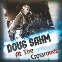 Doug Sahm - At The Crossroads