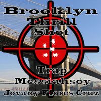 Messiahsoy Jovany Flores Cruz - Brooklyn Thrill Shot Trap