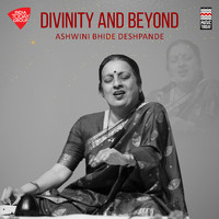 Ashwini Bhide Deshpande - Divinity and Beyond