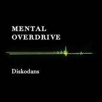 Mental Overdrive - Diskodans