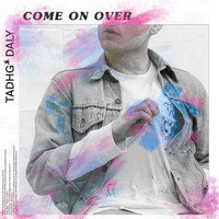 Tadhg Daly - Come On Over