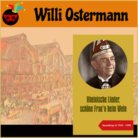 Willi Ostermann - Rheinische Lieder, schöne Frau'n beim Wein (Recordings of 1924 - 1928)