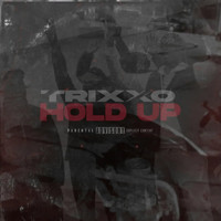 Trixxo - Hold Up (Explicit)