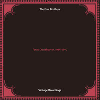 The Farr Brothers - Texas Crapshooter, 1934-1940 (Hq remastered)