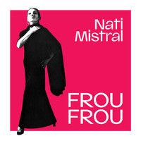 Nati Mistral - Frou Frou