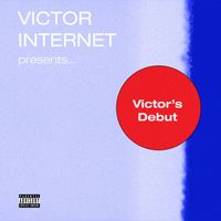 Victor Internet - VICTOR'S DEBUT (Explicit)