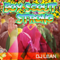 DJ Lean - Boy Scout Strong