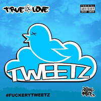 True Love - Tweetz (Explicit)