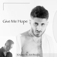 Kingsta - Give Me Hope (feat. Jon Brooks)