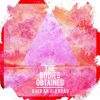 The Bodies Obtained - Over an Old Road