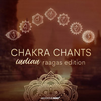 Meditative Mind - Chakra Chants (Indian Raagas Edition)