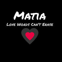 Matia - Love, Words Can't Erase