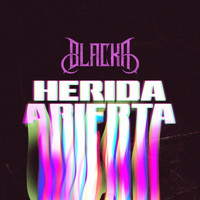 Blacka - Herida Abierta (Remix) (Explicit)