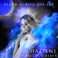 Haliene - Reach Across the Sky (DVRKCLOUD Remix)