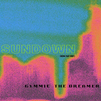 Gymmie the Dreamer - Sundown (Bring That Body)