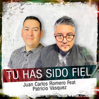 Juan Carlos Romero - Tu Has Sido Fiel (feat. Patricio Vasquez)