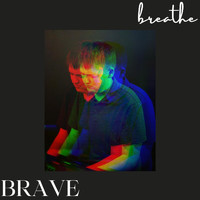 Brave - Breathe