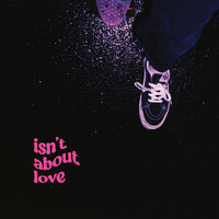Perry - Isn't About Love
