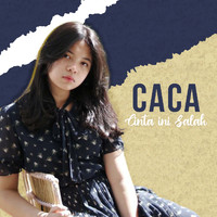 CACA - Cinta Ini Salah