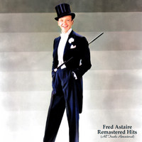 Fred Astaire - Remastered Hits (All Tracks Remastered)