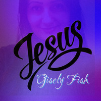 Gisely Fish - Jesus