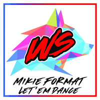 Mikie Format - Let' Em Dance
