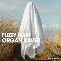 Fuzzy Hair - Organ Raver