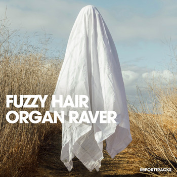 Fuzzy Hair - Organ Raver