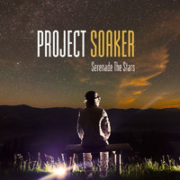 Project Soaker - Serenade the Stars
