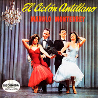 Manolo Monterrey - El Ciclón Antillano