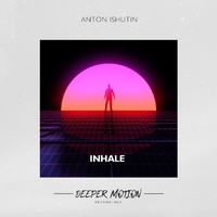 Anton Ishutin - Inhale