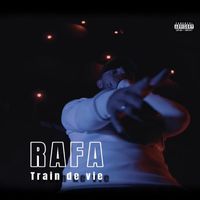 Rafa - Train de vie (Explicit)