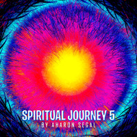Aharon Segal - Spiritual Journey 5