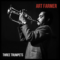 Art Farmer - Three Trumpets