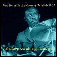 Art Blakey And The Jazz Messengers - Meet You at the Jazz Corner of the World, Vol. 1