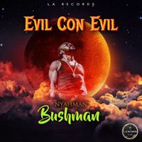 Bushman - Evil Con Evil