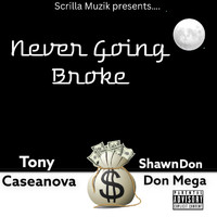 Tony Caseanova & ShawnDon Don Mega - Never Going Broke (Explicit)