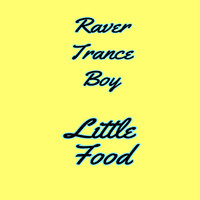 Raver Trance Boy - Little Food