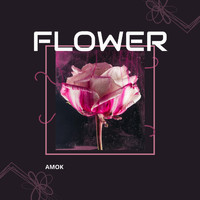Amok - Flower