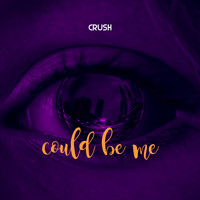 Crush - Could Be Me
