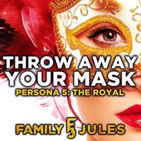 FamilyJules - Throw Away Your Mask (From "Persona 5: The Royal")