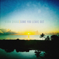 Work Drugs - Some You Leave Out