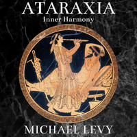 Michael Levy - Ataraxia (Inner Harmony)