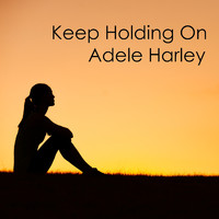 Adele Harley - Keep Holding On